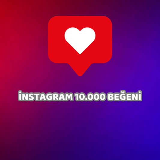 İNSTAGRAM 10000 BEĞENİ