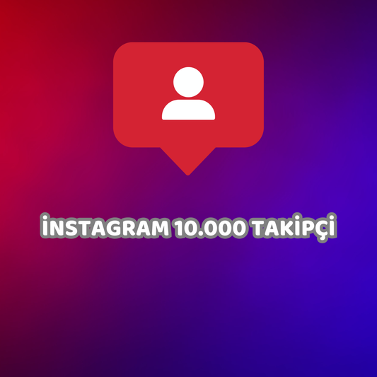 İNSTAGRAM 10000 TAKİPÇİ