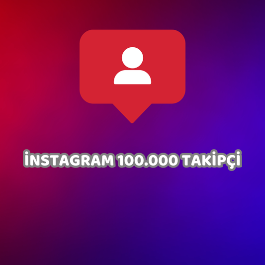 İNSTAGRAM 100000 TAKİPÇİ